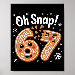 67 jul Oh Snap Gingerbreadman 6 7 Meme Xmas Poster
