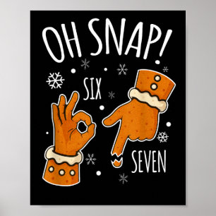 67 jul Oh Snap Gingerbreadman 6 7 Meme Xmas Poster