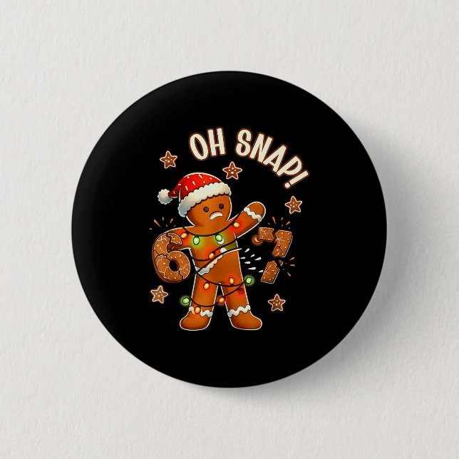 67 Jul Oh Snap Pepparkaksgubbe 6 7 Meme Xmas  Knapp (Framsida)