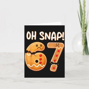 67 jul Oh Snap Pepparkaksgubbe 6 7 Rolig Meme Kort