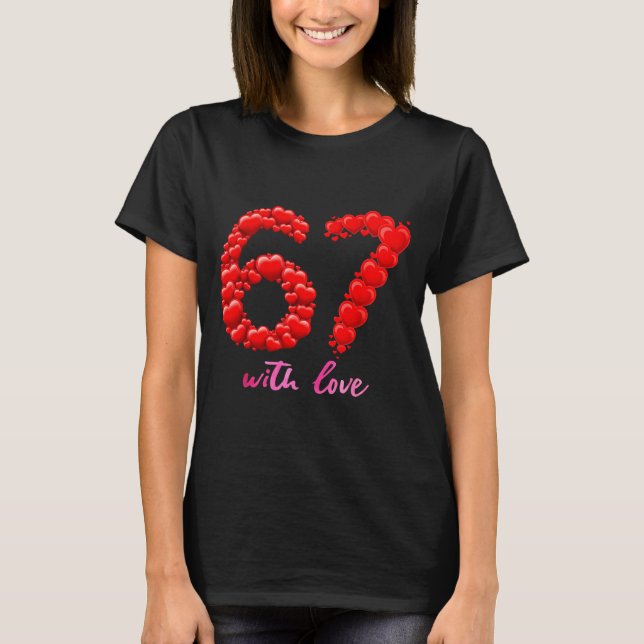 67 Love Valentine Cute Romantic Aesthetic Heart Fo T Shirt (Framsida)