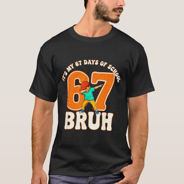 67 Meme 6 7 Numbers Dabbing Bruh It's My 67 Days O T Shirt (Framsida)