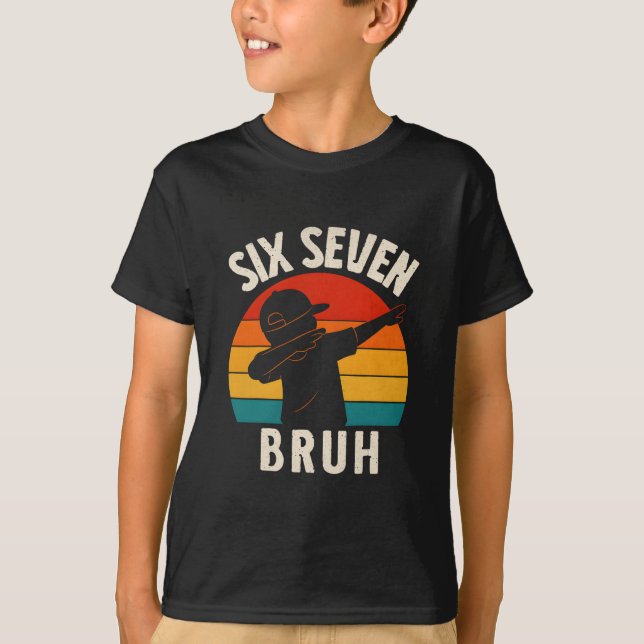 67 Meme 6 7 Nummer Dabba Six Seven Bruh Rolig B T Shirt (Framsida)