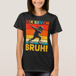 67 Meme 6 7 Nummer Dabba Six Seven Bruh Roligt B T Shirt