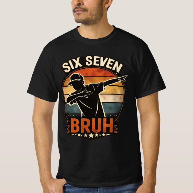 67 Meme 6 7 Nummer Dabbar Six Seven Bruh T Shirt (Framsida)