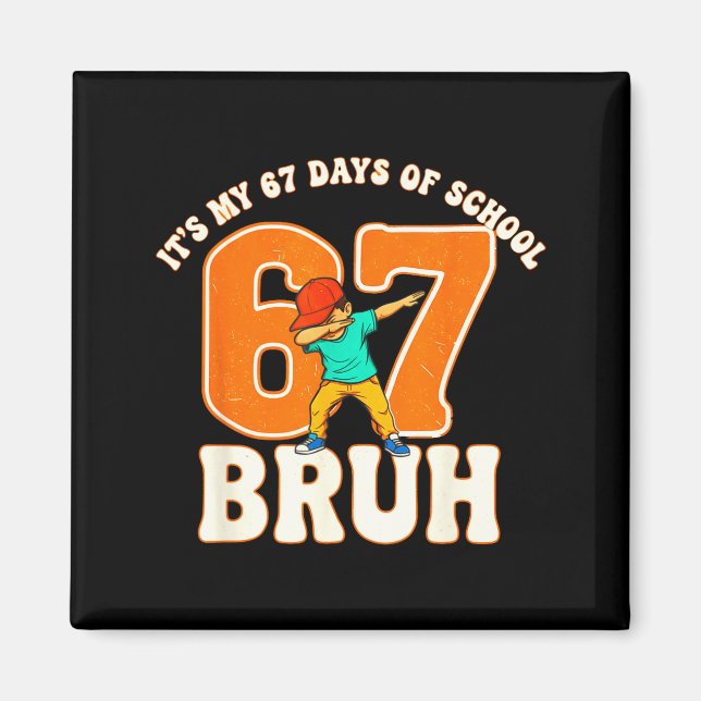 67 Meme 6 7 Nummer Dabbing Bruh Det är min 67 Daga Magnet (Framsidan)