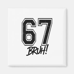 67 Meme Bruh Rolig Six Seven Gen Alpha 6 7 Slang Magnet