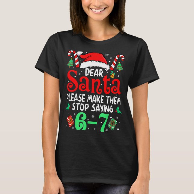 67 Meme Dear Santa 6 7 Funny Christmas Six Seven W T Shirt (Framsida)