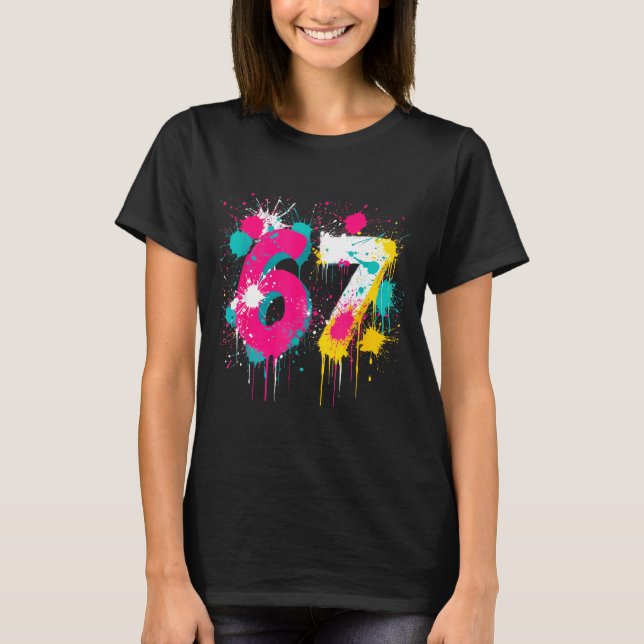 67 Meme Drip Spray Paint Six Seven 80s Bright Colo T Shirt (Framsida)