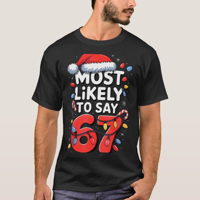 67 Meme Funny Christmas Meme Design Most Likely To T Shirt (Framsida)