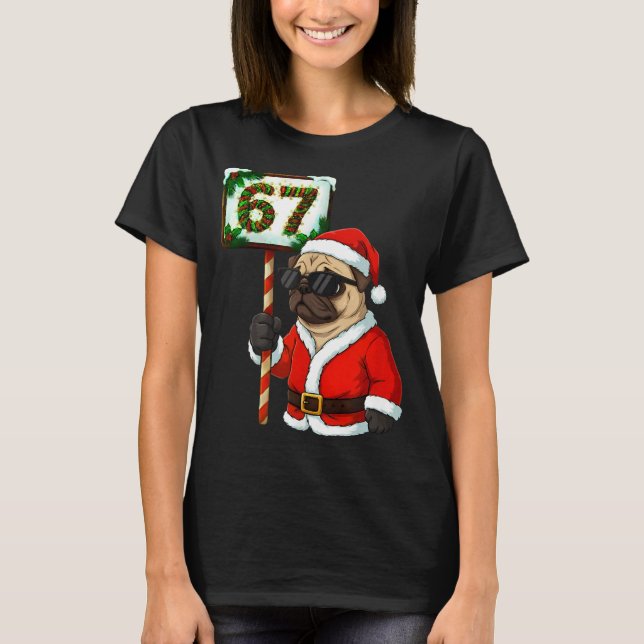 67 Meme Funny Six Seven Christmas Pug Dog Lover  T Shirt (Framsida)