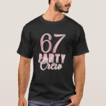 67 Party Crew Birthday Rosa Bday Group Friends Tea T Shirt<br><div class="desc">67 Matchning av Rosa BDay Group Friends Team för besättningsmedlemmar från Party</div>