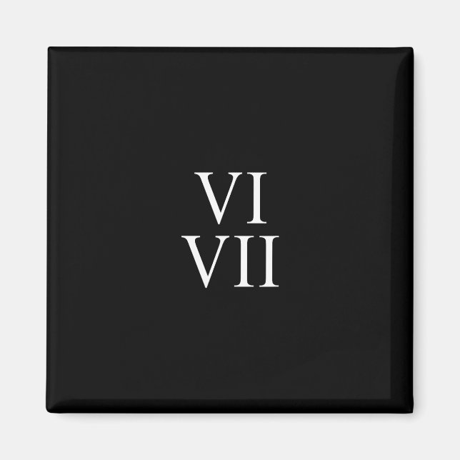 67 Roman Numerals Vi Vii Funny Six Seven Meme Matc Magnet (Framsidan)