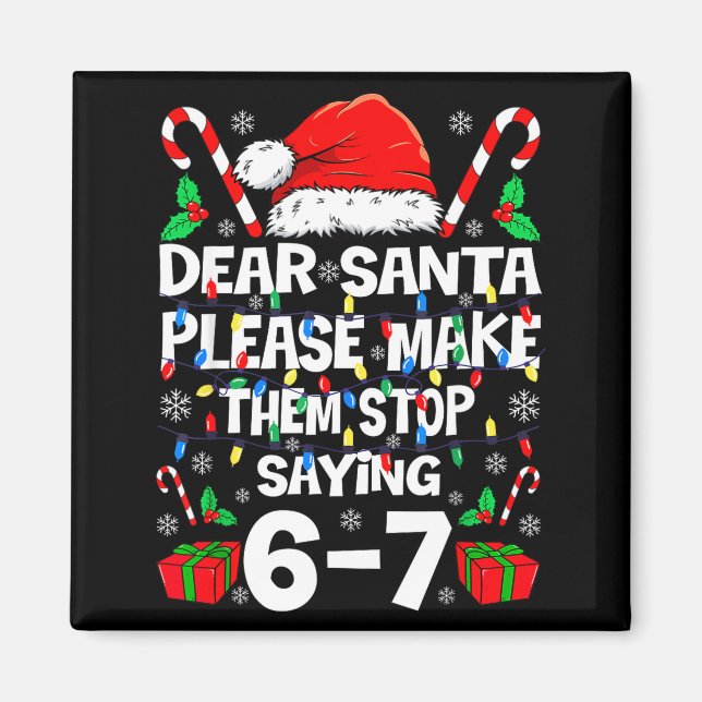 67 Shirt Dear Santa Please Make Them Stop Saying 6 Magnet (Framsidan)