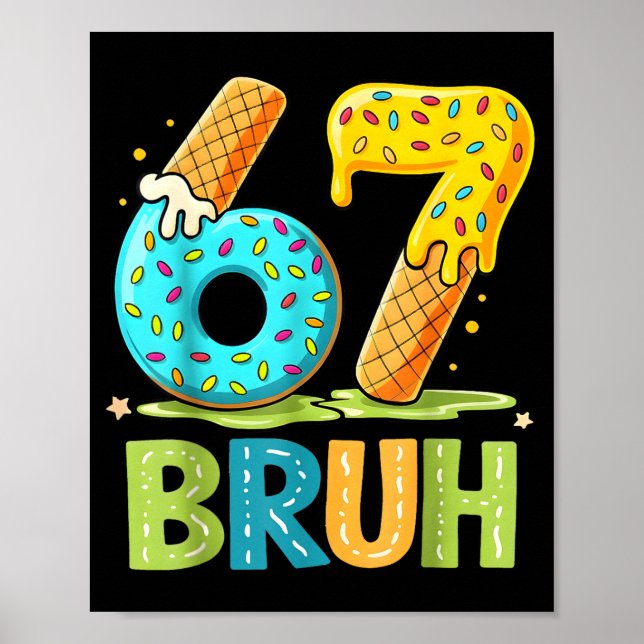 67 Six Drip Cream Ice Seven Bruh Tee Poster (Framsidan)