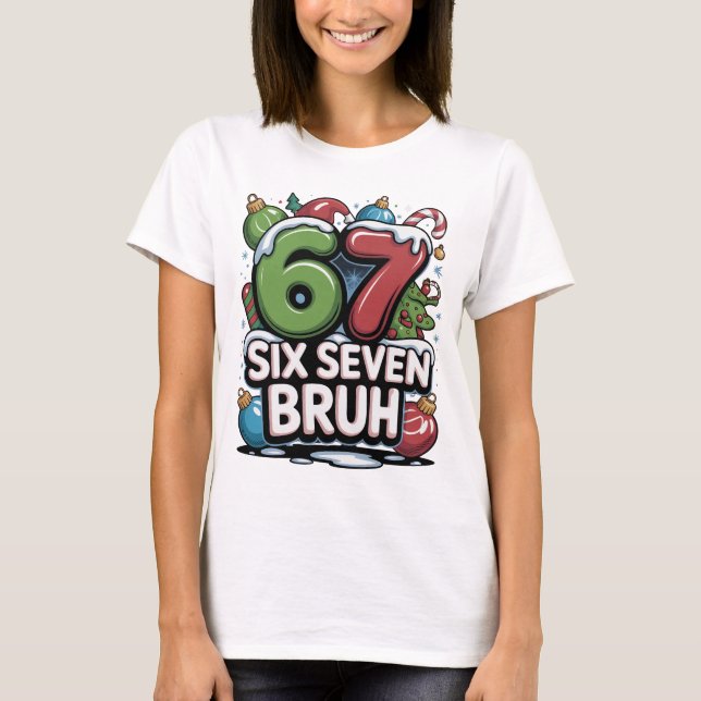 67 Six Seven Bruh Christmas Fun Holiday Tee Gift (Framsida)