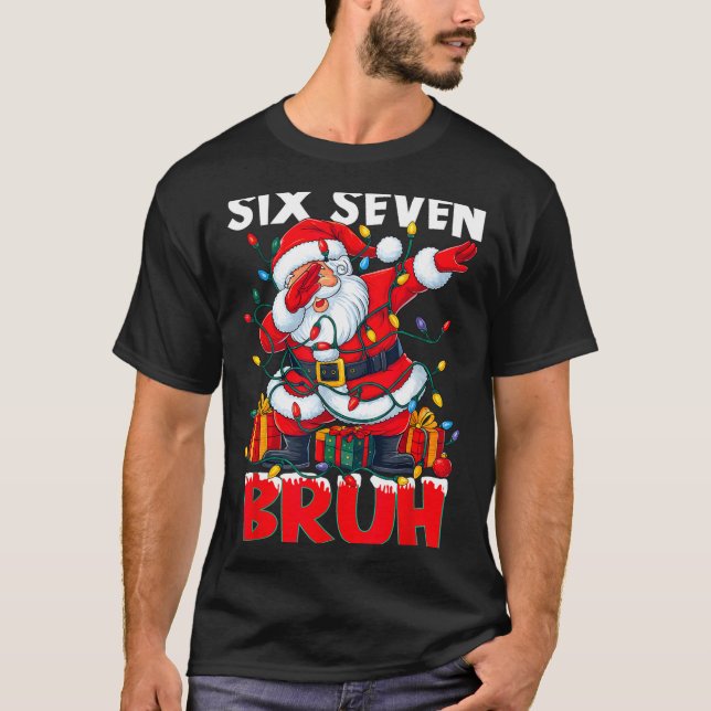 67 Six Seven Bruh Funny Christmas 6 7 Meme Men Wom T Shirt (Framsida)