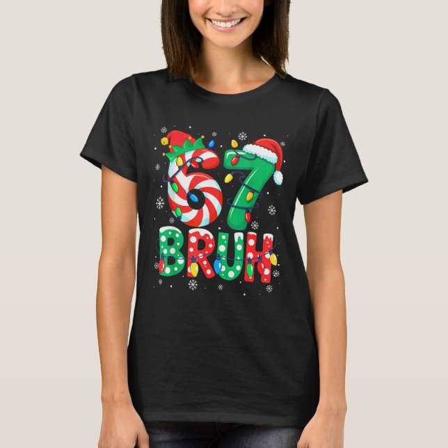 67 Six Seven Bruh Funny Christmas 6 7 Meme Men Wom T Shirt (Framsida)