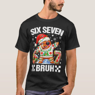 67 Six Seven Bruh jul 6 7 Meme Rolig Gingerb T Shirt