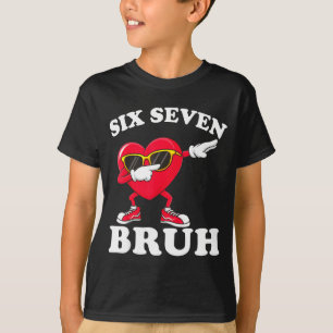 67 Six Seven Bruh Roliga Alla Hjärtansdagspresente T Shirt