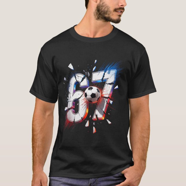 67 Soccer Six Seven 6 7 Meme 67  T Shirt (Framsida)