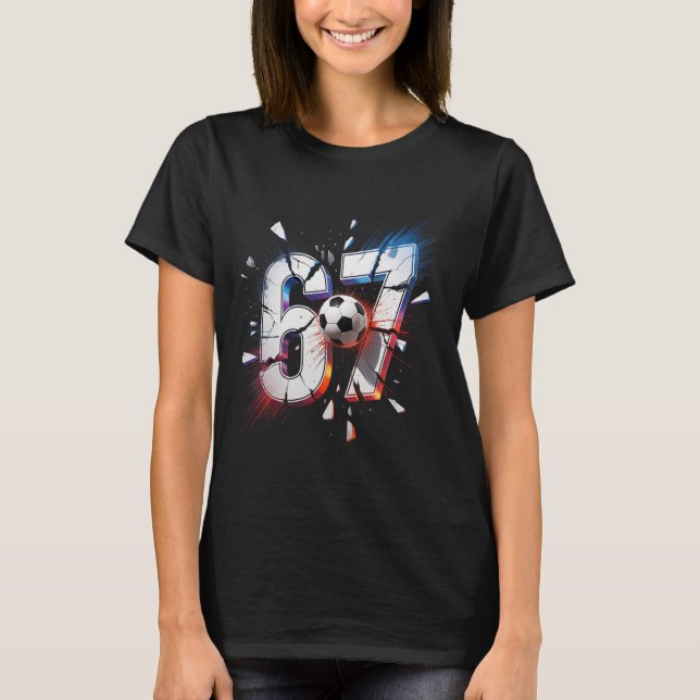 67 Soccer Six Seven 6 7 Meme 67  T Shirt (Framsida)