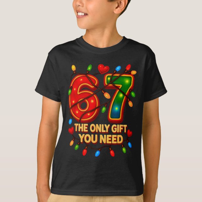 67 The Only Gift You Need, Funny 67 Meme Christmas T Shirt (Framsida)