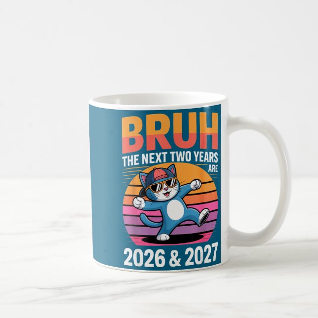 67bruh The Next Two Years Are 2026 &amp; 2027 Funn Kaffemugg (Höger)