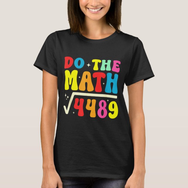 67th Day Of School Do The Math 67 Square Root 4489 T Shirt (Framsida)