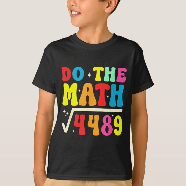 67th Day Of School Do The Math 67 Square Root 4489 T Shirt (Framsida)
