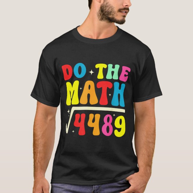 67th Day Of School Do The Math 67 Square Root 4489 T Shirt (Framsida)