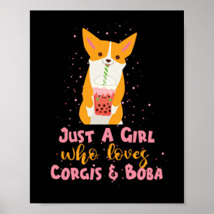 68.Boba Tea är bara en flicka som Kärlek Corgis Bo Poster