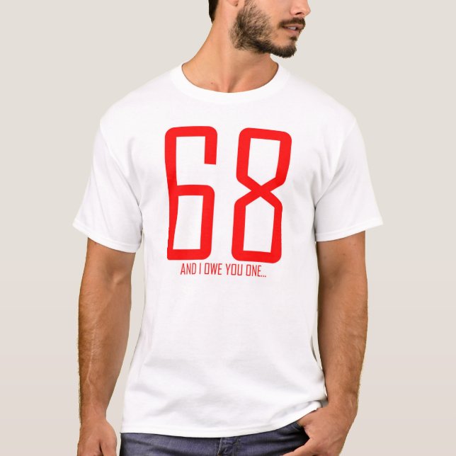 68 och jag varar skyldig dig 1 t-shirt (Framsida)