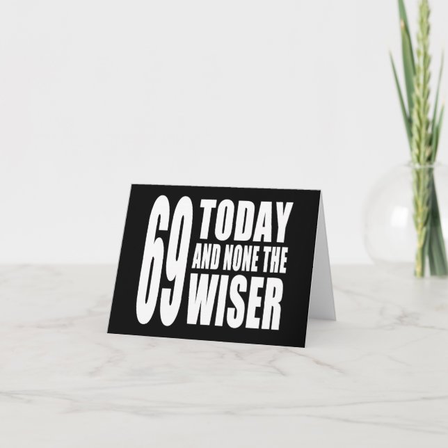 69:e födelsedag : 69 Idag och ingen Wiser Kort (Framsida)