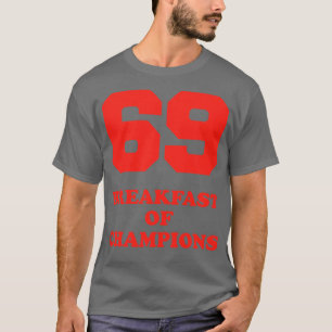 69 Frukost of Champions T Shirt