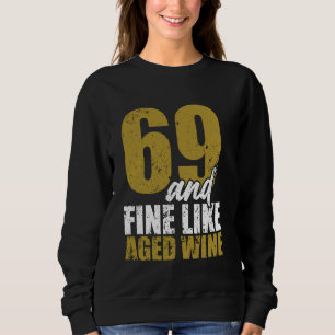 69 och fint som gammalt vin - Roligt 69-års födels T Shirt