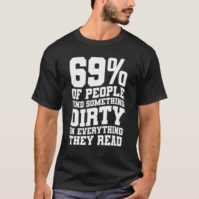 69 Of People Find Something Dirty In Everything Th T Shirt (Framsida)