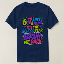 6-7 Ain't A Meme, It's The School Year, Bruh