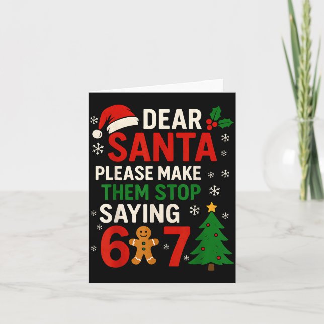 6 7 Christmas Six Seven Dear Santa Make Them Stop  Kort (Framsida)