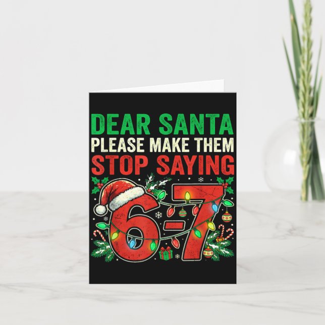 6 7 Christmas Six Seven Dear Santa Make Them Stop  Kort (Framsida)