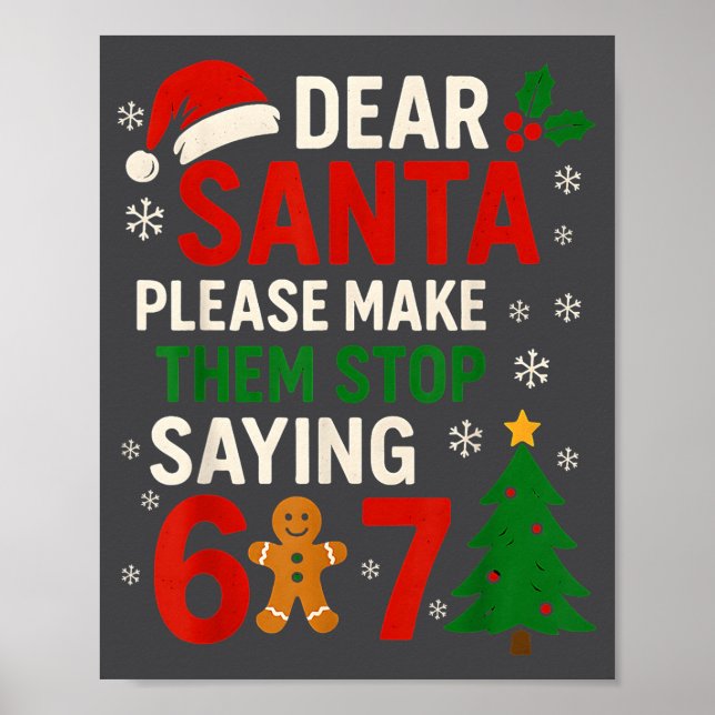 6 7 Christmas Six Seven Dear Santa Make Them Stop  Poster (Framsidan)