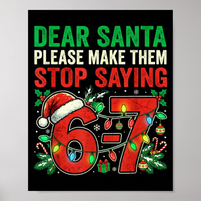 6 7 Christmas Six Seven Dear Santa Make Them Stop  Poster (Framsidan)