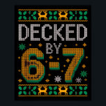 6-7 Christmas Ugly Sweater Six Seven Xmas 67 Meme  Poster<br><div class="desc">6-7 Christmas Ugly Sweater Six Seven Xmas 67 Meme Santa Elf</div>