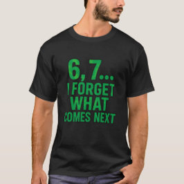 6, 7… Jag glömmer vad som kommer härnäst T Shirt