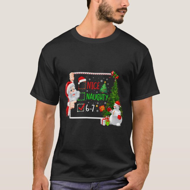 6-7 Meme Nice Naughty 67 Christmas Santa Says  T Shirt (Framsida)