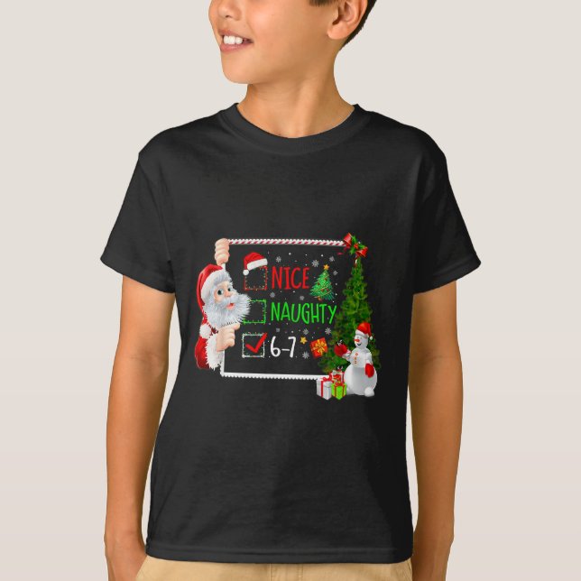 6-7 Meme Nice Naughty 67 Christmas Santa Says  T Shirt (Framsida)