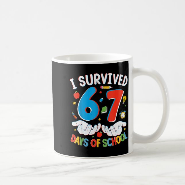 6 7 Six Seven I Survived 100 Days Of School Studen Kaffemugg (Höger)