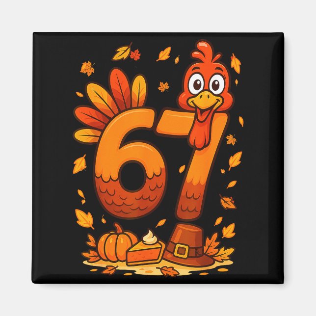 6 7 Thanksgiving Funny Turkey Thanksgiving 67 Men  Magnet (Framsidan)