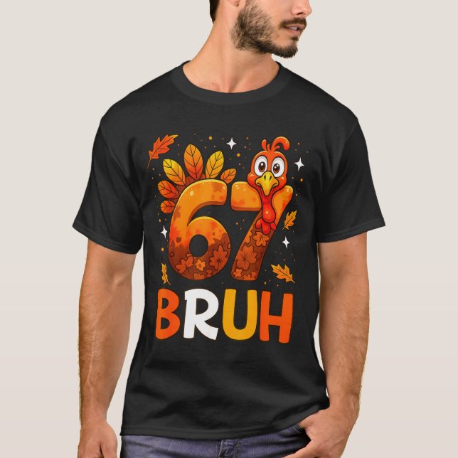 6 7 Thanksgiving Funny Turkey Thanksgiving 67 Men  T Shirt (Framsida)