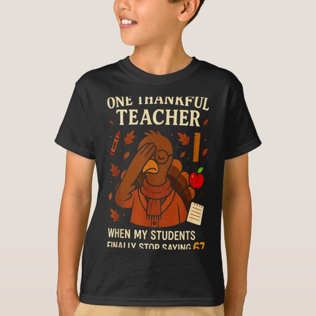 6-7 Thanksgiving Teacher Six Seven 67 Turkey  T Shirt (Framsida)